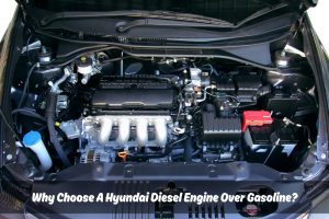Image presents Why Choose A Hyundai Diesel Engine Over Gasoline